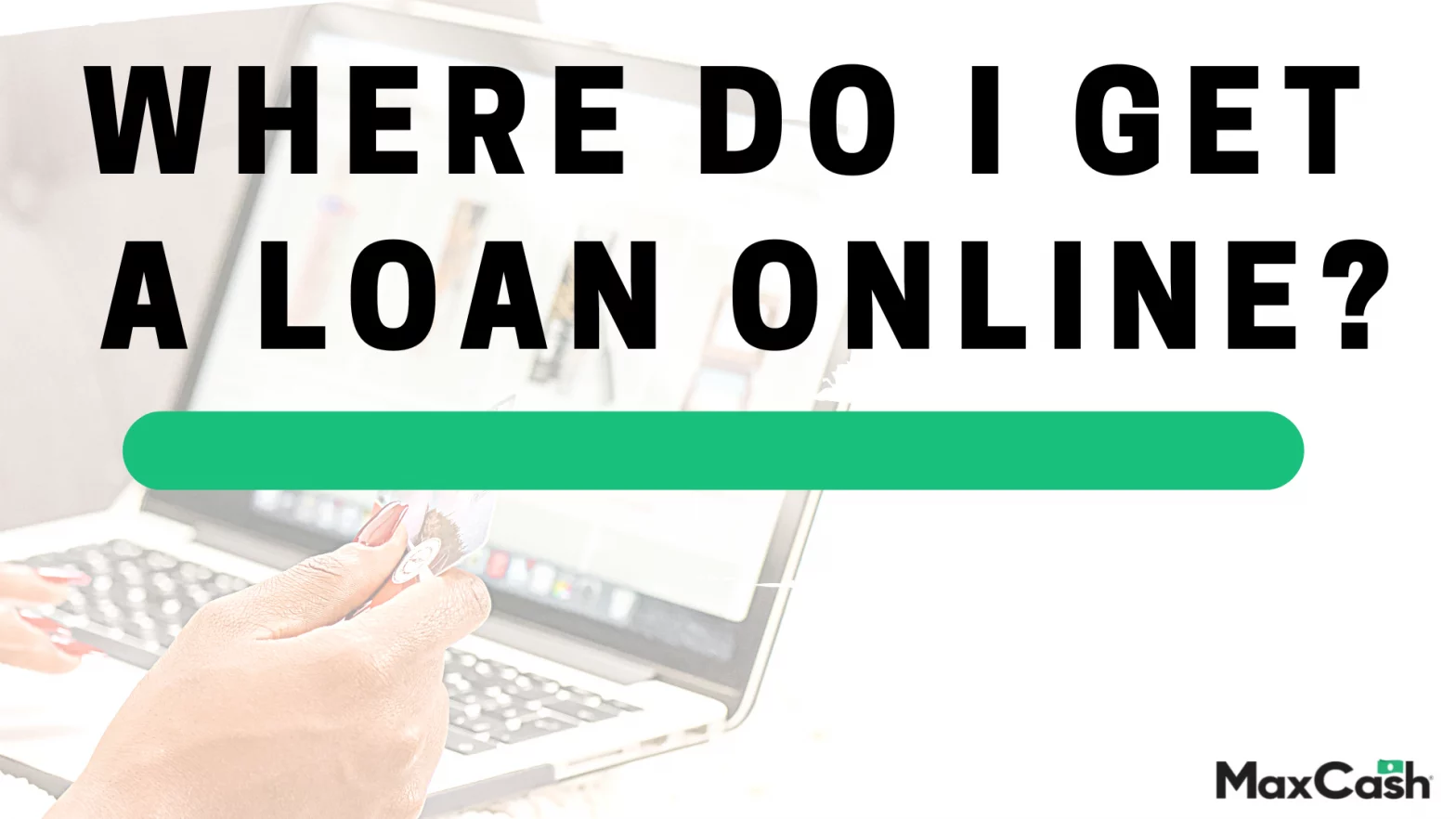 Where Do I Can I Get A Loan Online On The Web