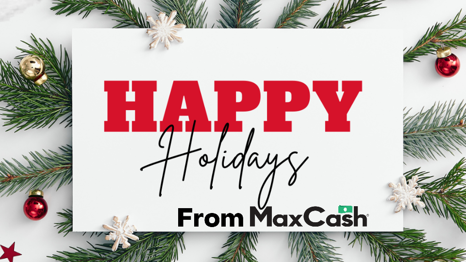 Happy Holidays From MaxCash